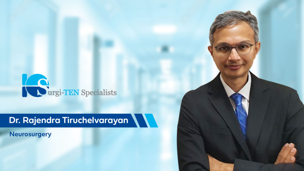 Dr Raj Reddy Neurosurgery - Dr Rajendra Tiruchelvarayan | Surgi-TEN Specialists